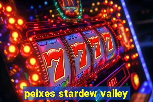 peixes stardew valley